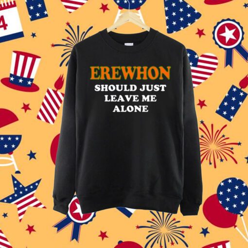 Hamsaclub Erewhon Should Just Leave Me Alone Shirt