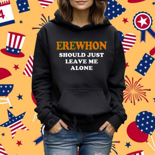 Hamsaclub Erewhon Should Just Leave Me Alone Shirt