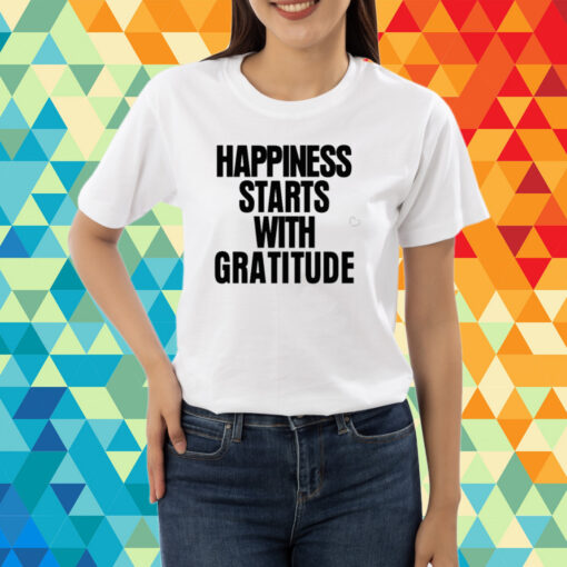 Happiness Starts With Gratitude T-Shirt