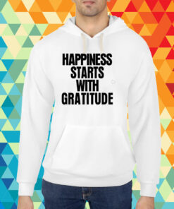 Happiness Starts With Gratitude T-Shirt