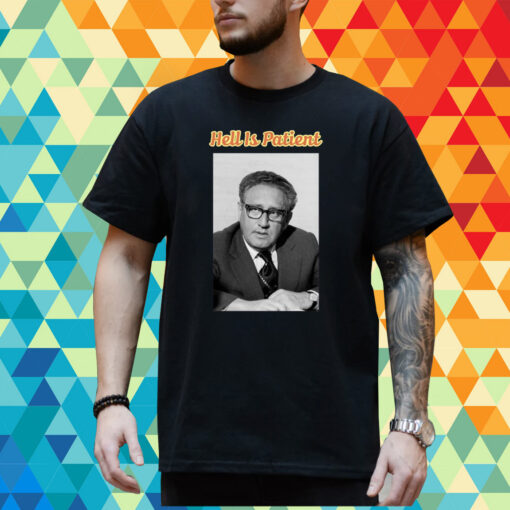 Henry Kissinger Hell Is Patient T-Shirt