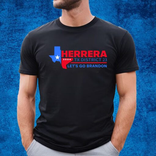 Herrera 2024 Tx District 23 Let’s Go Brandon T-Shirt