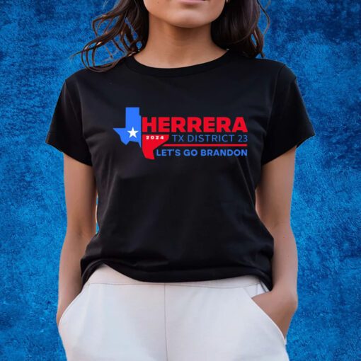 Herrera 2024 Tx District 23 Let’s Go Brandon T-Shirts