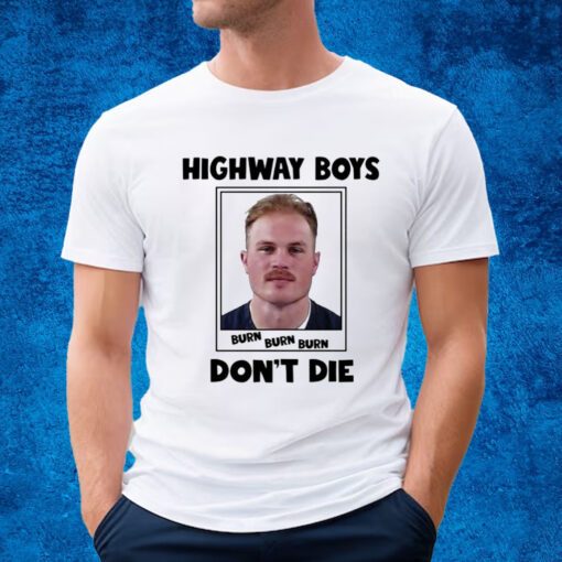 Highway Boy Burn Don’t Die Shirt Zach Bryan Mugshot