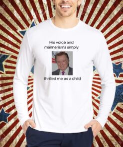 His Voice And Mannerisms Simply T-Shirt