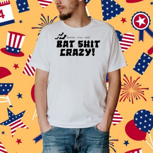 Hoesforclothes Funny Sexy And Bat Shit Crazy Shirt