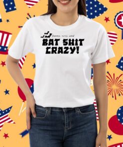 Hoesforclothes Funny Sexy And Bat Shit Crazy Shirt