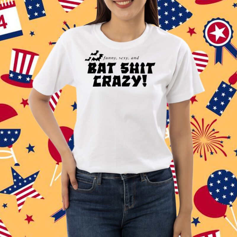 Hoesforclothes Funny Sexy And Bat Shit Crazy Shirt