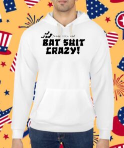 Hoesforclothes Funny Sexy And Bat Shit Crazy Shirt