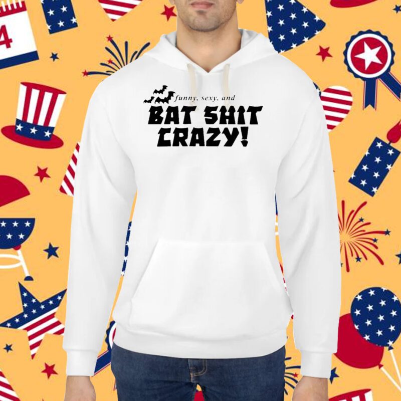 Hoesforclothes Funny Sexy And Bat Shit Crazy Shirt