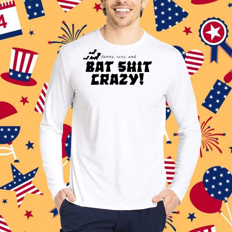 Hoesforclothes Funny Sexy And Bat Shit Crazy Shirt