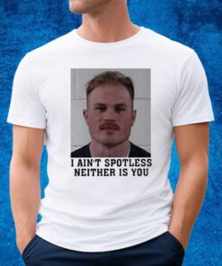 I Aint Spotless Neither Is You Shirt Zach Bryan Mugshot