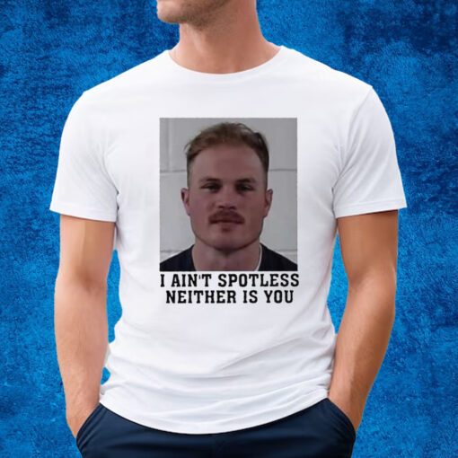 I Aint Spotless Neither Is You Shirt Zach Bryan Mugshot