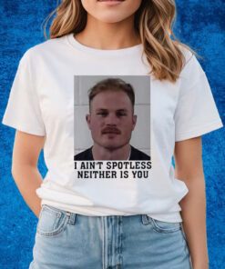 I Aint Spotless Neither Is You Shirts Zach Bryan Mugshot