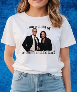 I Am A Child Of An Emotional Affair Shirts