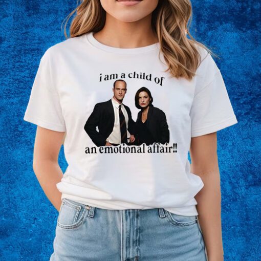 I Am A Child Of An Emotional Affair Shirts