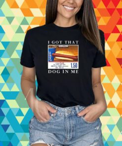 I Got That Hot Dog In Me T-Shirt