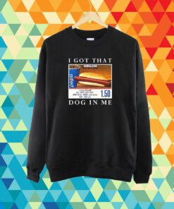 I Got That Hot Dog In Me T-Shirt