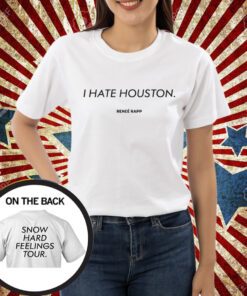 I Hate Houston Snow Hard Feelings Tour Shirt