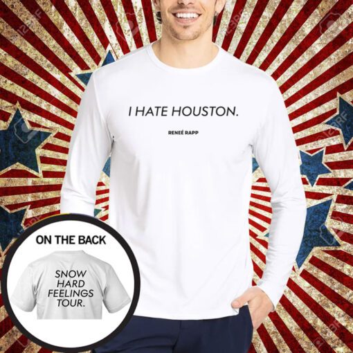 I Hate Houston Snow Hard Feelings Tour Shirt