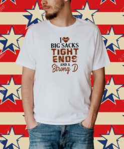 I Love Big Sacks Tight Ends and A Strong D Funny Football Sweatshirt