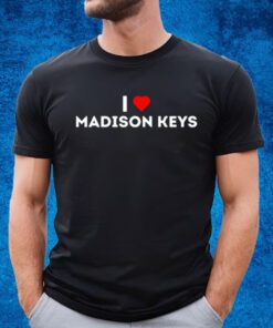 I Love Madison Keys T-Shirt