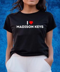 I Love Madison Keys T-Shirts