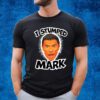 I Stumped Mark Shirt