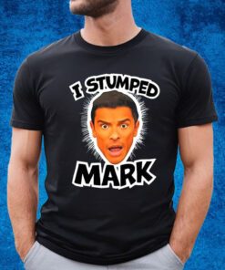 I Stumped Mark Shirt