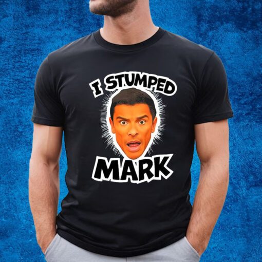 I Stumped Mark Shirt