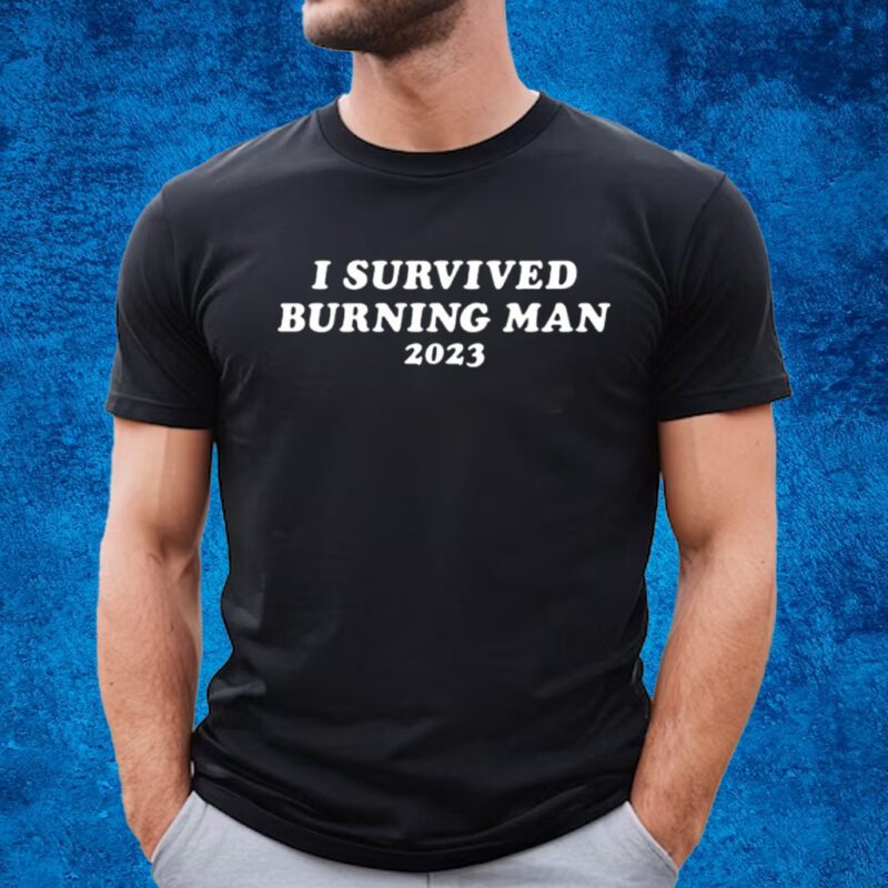 I Survived Burning Man 2023 T-Shirt