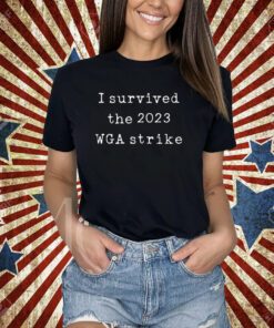 I Survived The 2023 Wga Strike T-Shirt