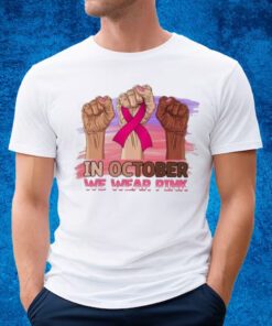 In October We Wear Pink Breast Cancer Hands T-shirt