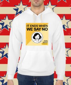 It Ends When We Say No Unite Against Tyranny-Unisex T-Shirt