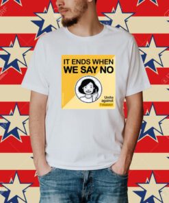 It Ends When We Say No Unite Against Tyranny-Unisex T-Shirt