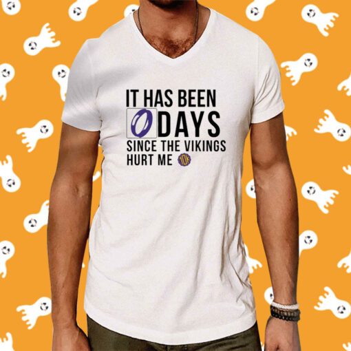 It Has Been 0 Days Since The Vikings Hurt Me T-Shirt