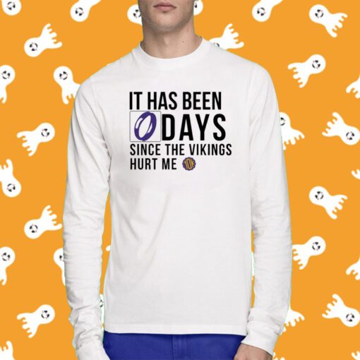 It Has Been 0 Days Since The Vikings Hurt Me T-Shirt