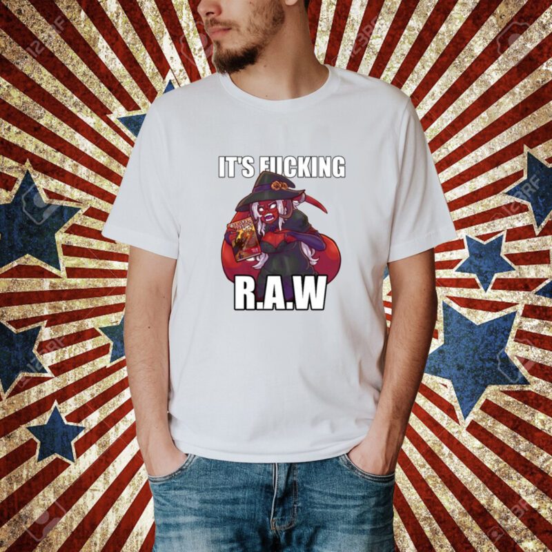 It's Fucking Raw T-Shirt