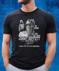 Jimmy Buffett Some Of It’s Magic Some Of It’s Tragic Shirt