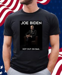 Joe Biden Not Out On Bail T-Shirt Scott Dworkin Shirt