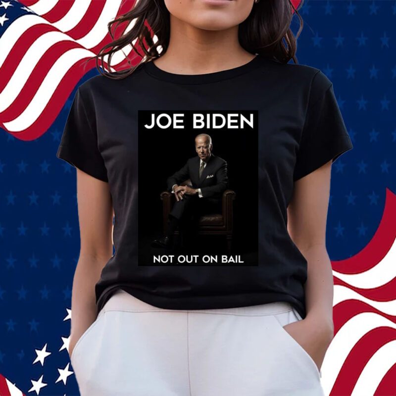 Joe Biden Not Out On Bail T-Shirt Scott Dworkin Shirts