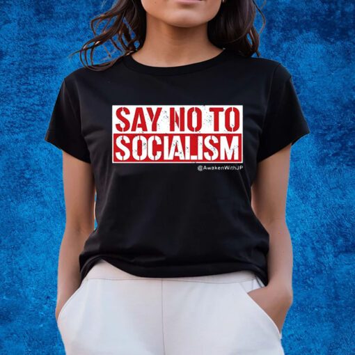 Jp Sears Say No To Socialism Awakenwithjp Shirts