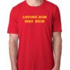 Kansas City Loving Him Was Reid Shirt