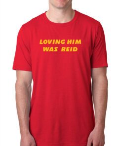 Kansas City Loving Him Was Reid Shirt