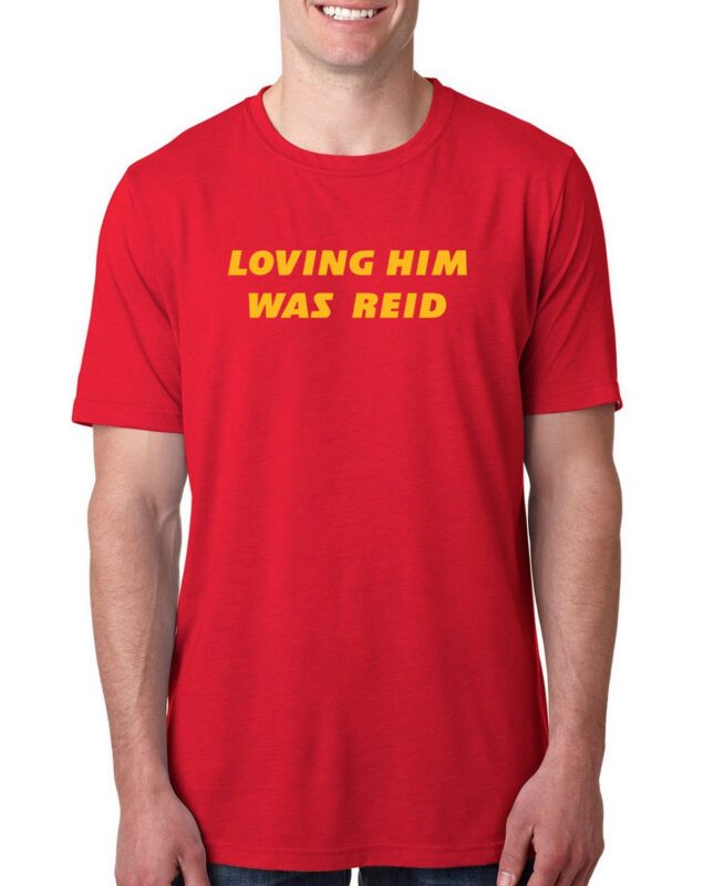 Kansas City Loving Him Was Reid Shirt