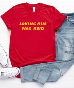 Kansas City Loving Him Was Reid Shirt