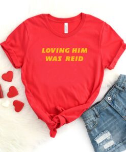 Kansas City Loving Him Was Reid Shirt