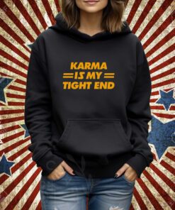 Karma Is My Tight End T-Shirt