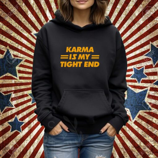 Karma Is My Tight End T-Shirt