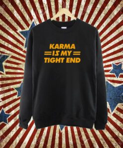 Karma Is My Tight End T-Shirt